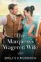 "The Marquess’s Wagered Wife" von Emily E.K. Murdoch. Eine Frau malt, während ein Mann sie anlächelt., Buch