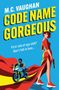 M.C. Vaughan: CODE NAME GORGEOUS. "First rule of spy club? Don’t fall in love..." Illustration einer Frau und eines Motorradfahrers., Buch