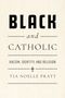 Tia Noelle Pratt: Black and Catholic, Buch