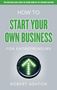 Robert Ashton: How to Start Your Own Business for Entrepreneurs, Buch