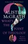 Alister Mcgrath: What's the Point of Theology?, Buch