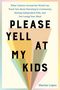 Titel: PLEASE YELL AT MY KIDS. Autor: Marina Lopes. Bunte, sich verjüngende Formen im Hintergrund.