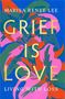Marisa Renee Lee: Grief Is Love, Buch