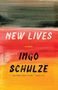 „NEW LIVES“ und „INGO SCHULZE“ im Zentrum, mit farbigen Streifen in Rot, Orange und Gelb im Hintergrund.