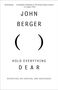 John Berger: Hold Everything Dear, Buch