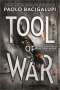 Paolo Bacigalupi: Tool of War, Buch