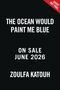Zoulfa Katouh: The Ocean Would Paint Me Blue, Buch