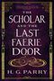 H G Parry: The Scholar and the Last Faerie Door, Buch
