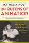 Nathalia Holt: The Queens of Animation, Buch