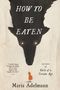 Maria Adelmann: How to Be Eaten, Buch