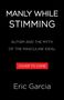 „MANLY WHILE STIMMING: AUTISM AND THE MYTH OF THE MASCULINE IDEAL. COVER TO COME. Eric Garcia.“ Schwarzer Hintergrund., Buch