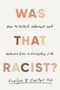Evelyn R Carter: Was That Racist?, Buch