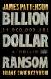 James Patterson: Billion-Dollar Ransom, Buch