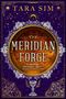 „The Meridian Forge“ von Tara Sim; Zitat: „Lovers of epic, dark fantasies, rejoice!“ Verziert mit goldenen Elementen und Mustern., Buch