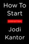 Text: „How To Start“, „COVER NOT FINAL“, „Jodi Kantor“. Schwarzer Hintergrund, minimalistische Gestaltung.