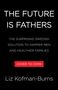 Text: "THE FUTURE IS FATHERS. THE SURPRISING SWEDISH SOLUTION TO HAPPIER MEN AND HEALTHIER FAMILIES. COVER TO COME. Liz Kofman-Burns." Hintergrund: Schwarz, Text: Weiß und Rot.