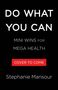 „DO WHAT YOU CAN: MINI WINS FOR MEGA HEALTH“, „COVER TO COME“, „Stephanie Mansour“. Weißer Text auf schwarzem Hintergrund., Buch