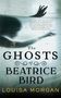 Louisa Morgan: The Ghosts of Beatrice Bird, Buch