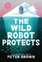 Peter Brown: The Wild Robot Protects, Buch