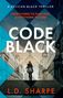Text: "A Pelican Black Thriller". "Everything to play for, everything to lose". "Code Black". "L.D. Sharpe". Mensch auf Treppe., Buch
