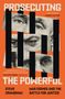 Steve Crawshaw: Prosecuting the Powerful: War Crimes and the Battle for Justice, Buch