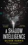 Oliver Harris: A Shadow Intelligence, Buch
