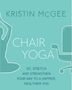 Kristin Mcgee: Chair Yoga, Buch