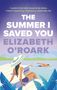 Elizabeth O'Roark: The Summer I Saved You, Buch