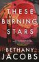 Bethany Jacobs: These Burning Stars, Buch