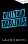 Text: "KILL YOUR DARLINGS" in blauer Schrift auf schwarz, darunter "SARAH REES BRENNAN". Oben rechts Hinweis "Cover to be revealed".