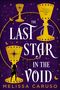"Caruso is a powerhouse." – TASHA SURI. Titel: The Last Star in the Void. Autorin: Melissa Caruso. Illustration: Goldene Kelche und Sterne.