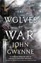 „The Wolves of War“ von John Gwynne. Zitat von Jay Kristoff. Illustration: Krieger in Rüstung mit Helm und Schwert., Buch