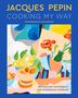 Jacques Pépin: Jacques Pépin Cooking My Way, Buch