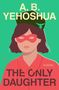 A B Yehoshua: The Only Daughter, Buch