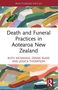 "Death and Funeral Practices in Aotearoa New Zealand." Autoren: Ruth McManus, Denise Blake und Jessica Thompson. Bunte Pinselstriche., Buch