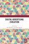 „DIGITAL ADVERTISING EVOLUTION“, herausgegeben von Iain MacRury, Danae Manika, bunte Dreiecke, Routledge-Logo., Buch