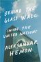 Aleksandar Hemon: Behind the Glass Wall, Buch, Buch