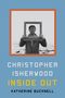 Katherine Bucknell: Christopher Isherwood Inside Out, Buch