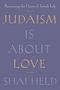 Shai Held: Judaism Is About Love, Buch