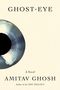 Amitav Ghosh: Ghosh, A: Ghost-Eye, Buch
