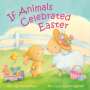 Ann Whitford Paul: If Animals Celebrated Easter, Buch