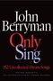 Der Text sagt: "John Berryman Only Sing 152 Uncollected Dream Songs". Schwarzer Hintergrund, weiße, rote und lilafarbene Schrift., Buch