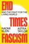Text: "END TIMES FASCISM AND THE FIGHT FOR THE LIVING WORLD."
Namen: "Naomi Klein, Astra Taylor."
Hintergrund: Gelb-weiß., Buch