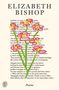 Texte: "ELIZABETH BISHOP", "Poems". Illustration: bunte Blumen über einem Gedicht., Buch