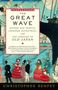 Christopher Benfey: The Great Wave: Gilded Age Misfits, Japanese Eccentrics, and the Opening of Old Japan, Buch