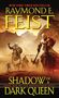 Raymond E Feist: Shadow of a Dark Queen, Buch, Buch