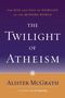 Alister Mcgrath: The Twilight of Atheism, Buch