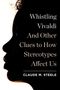 Claude M Steele: Whistling Vivaldi, Buch