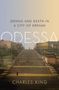 Charles King: Odessa: Genius and Death in a City of Dreams, Buch