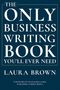 Laura Brown: The Only Business Writing Book You'll Ever Need, Buch